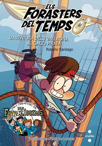 Els Forasters del temps 4: L'aventura dels Vallbona al galió pirata | 9788466142892 | Santiago, Roberto