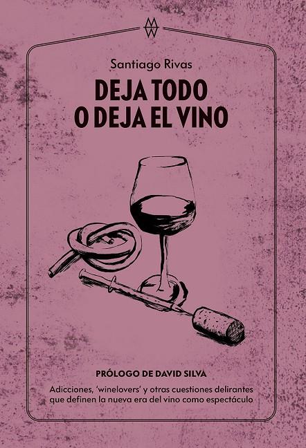 Deja todo o deja el vino | 9788412555219 | Rivas, Santiago