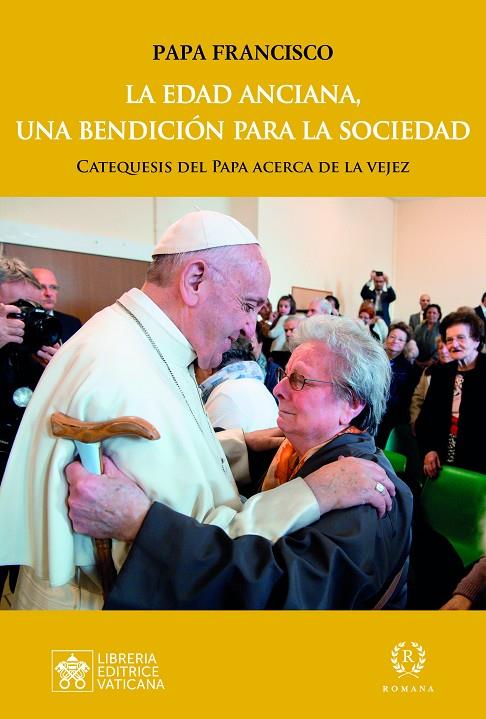 LA EDAD ANCIANA, UNA BENDICIÓN PARA LA SOCIEDAD | 9788419240071 | PAPA FRANCISCO