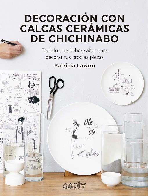 Decoración con calcas cerámicas de Chichinabo | 9788425233081 | Lázaro Bengoa, Patricia