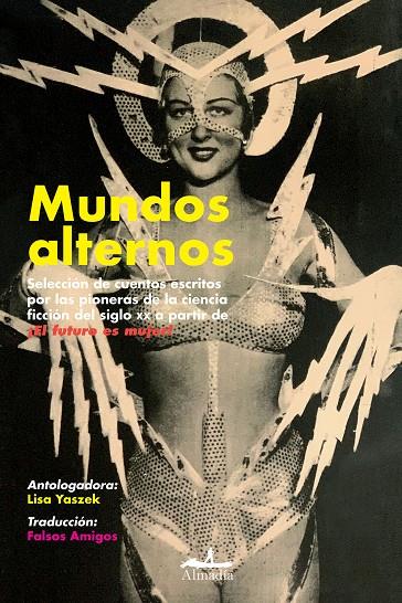 Mundos alternos | 9788412520545 | Merril, Judith / Henderson, Zenna / Russ, Joanna / Pitkin Buck, Doris / Moore, Catherine Lucille / S