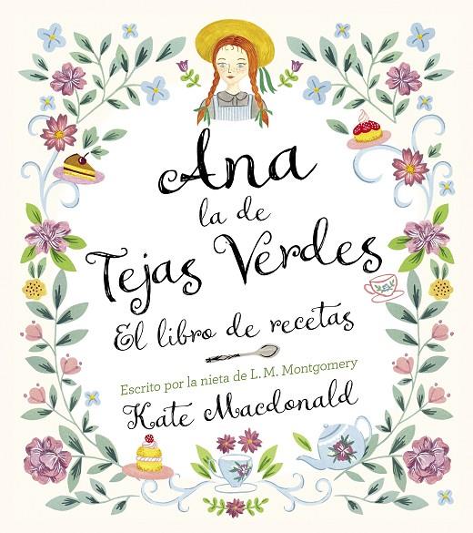 Ana, la de Tejas Verdes. El libro de recetas | 9788418820847 | Macdonald, Kate / Montgomery, Lucy Maud