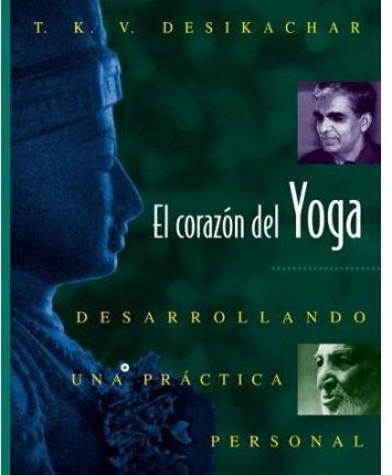 EL CORAZON DEL YOGA : DESARROLLANDO UNA PRACTICA PERSONAL | 9780892815937 | DESIKACHAR, T. K. V.