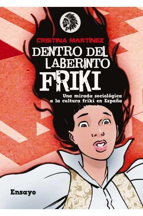 Dentro del laberinto friki | 9788494708404 | Martínez García, Cristina