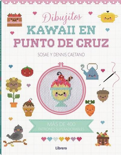 KAWAII DIBUJITOS EN PUNTO DE CRUZ | 9788411540315 | DENIS CAETANO, SOSAE