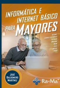 Informática e Internet básico para mayores | 9788499649887 | Baldomero Martínez, Jóse