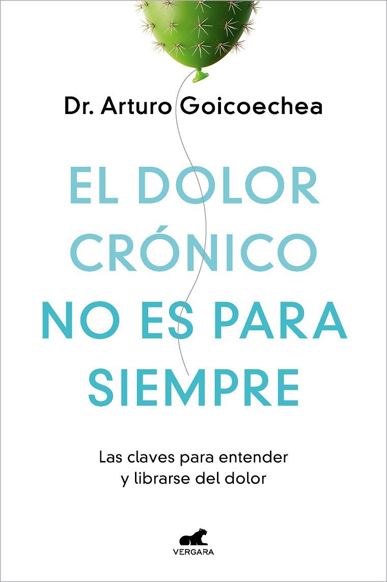 El dolor crónico no es para siempre | 9788419248695 | Goicoechea, Dr. Arturo