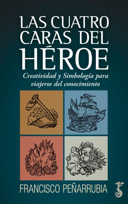 Las cuatro caras del héroe | 9788417241865 | Peñarrubia López, Francisco