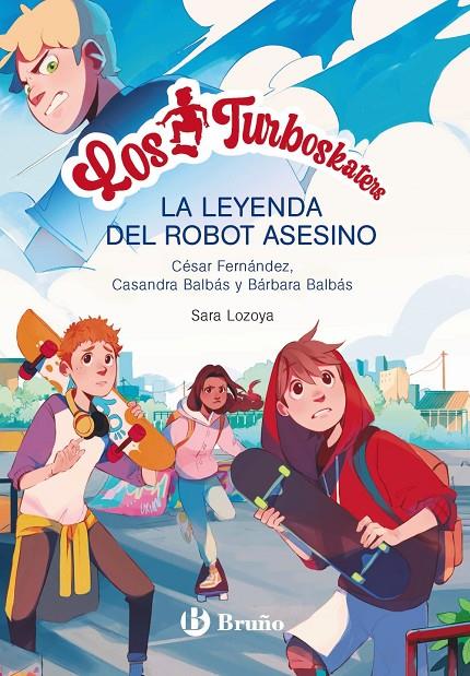 Los Turboskaters, 1. La leyenda del robot asesino | 9788469662649 | Fernández García, César / Balbás, Bárbara / Balbás, Casandra