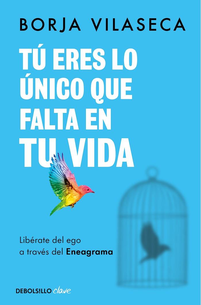 Tú eres lo único que falta en tu vida. Libérate del ego a través del Eneagrama | 9788466371735 | Vilaseca, Borja