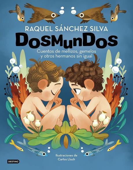 Dosmundos. Cuentos de mellizos, gemelos y otros hermanos sin igual | 9788408241966 | Sánchez Silva, Raquel / Lluch, Carlos