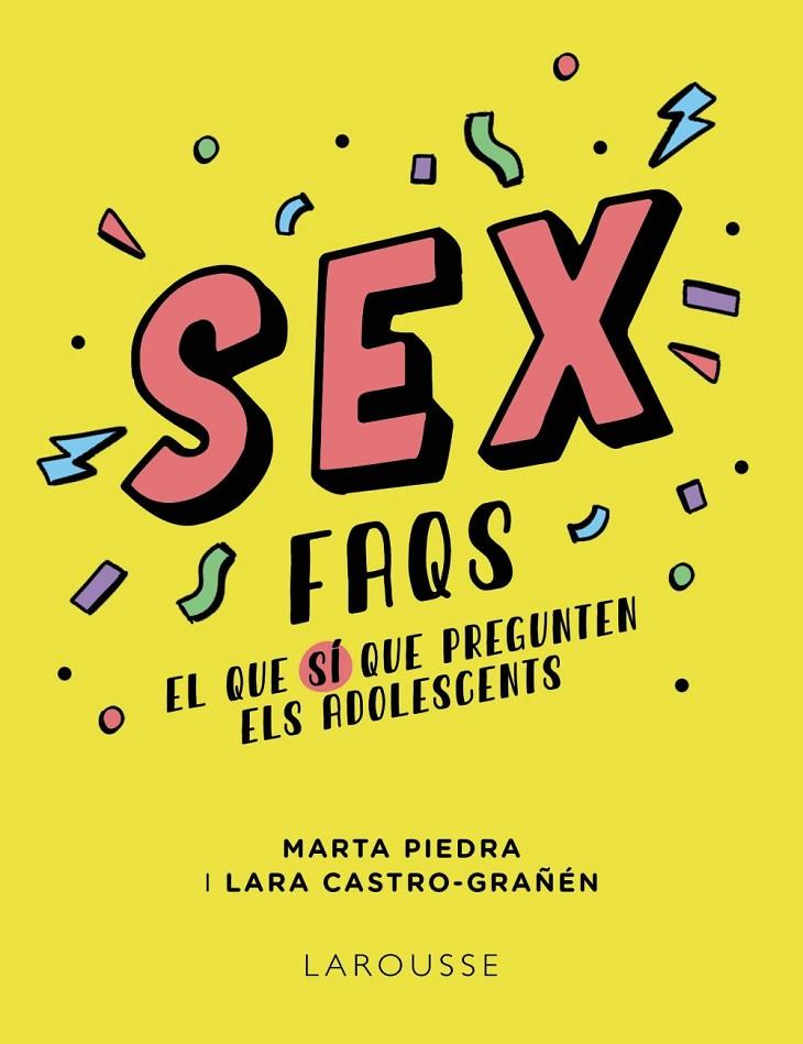 Sex FAQS. El que SÍ que pregunten els adolescents | 9788419250612 | Piedra, Marta / Castro-Grañén, Lara