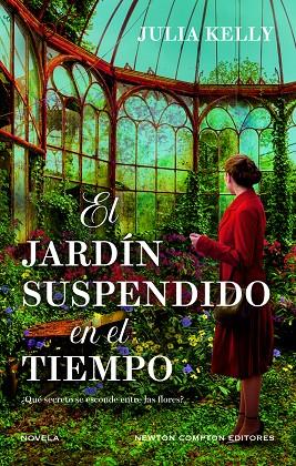 El jardín suspendido en el tiempo. Cinco mujeres, un jardín lleno de secretos. B | 9788410080713 | Kelly, Julia