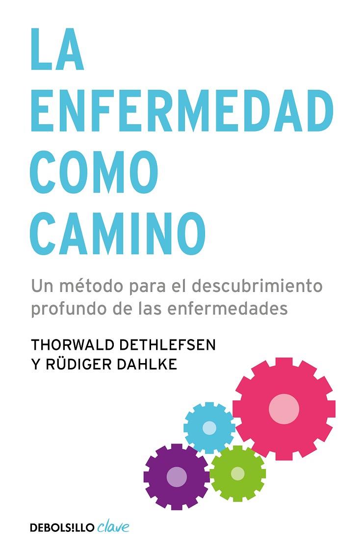 La enfermedad como camino | 9788499083551 | Dethlefsen, Thorwald / Dahlke, Rüdiger