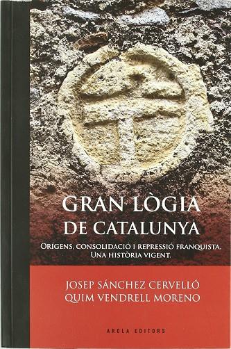 Gran Lògia de Catalunya | 9788415248125 | Sánchez Cervelló, Josep / Vendrell Moreno, Quim