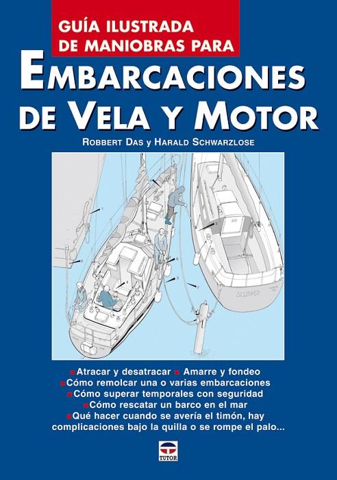 GUÍA ILUSTRADA DE MANIOBRAS PARA EMBARCACIONES DE VELA Y MOTOR | 9788479026356 | Schwarzlose, Harald / Das, Robbert