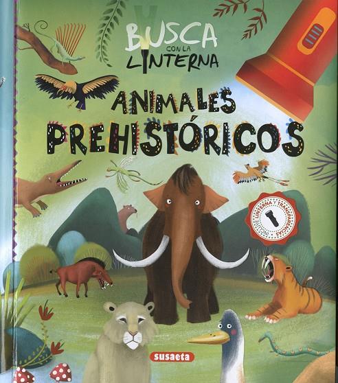 Busca con la linterna animales prehistóricos | 9788467784794 | Ediciones, Susaeta