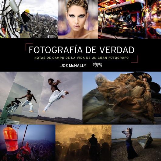 Fotografía de verdad. Notas de campo de la vida de un gran fotógrafo | 9788441545793 | McNally, Joe