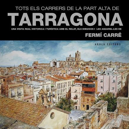 Tots els carrers de la Part Alta de Tarragona | 9788494522338 | Carré i Jové, Fermí