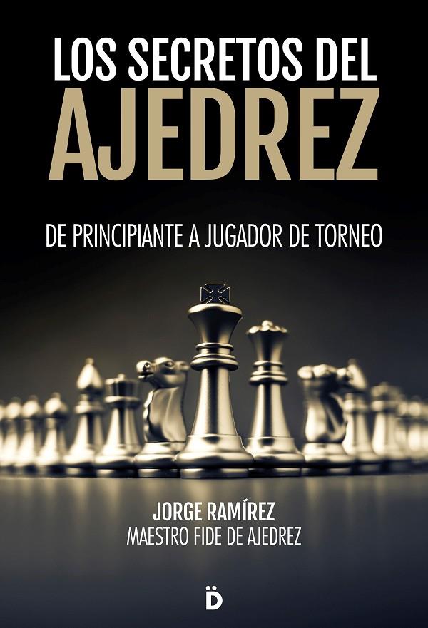 Los secretos del ajedrez | 9788418011214 | Ramírez, Jorge