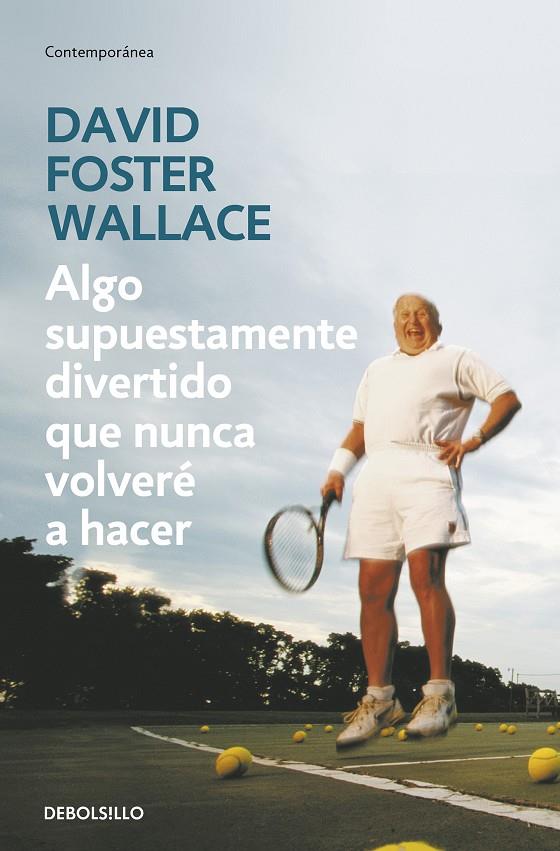 Algo supuestamente divertido que nunca volveré a hacer | 9788499083568 | Wallace, David Foster