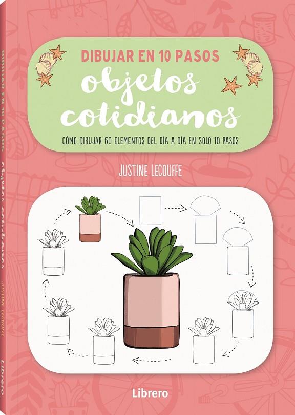 DIBUJAR OBJETOS COTIDIANOS EN 10 PASOS | 9789463595735 | LECOUFFE, JUSTINE