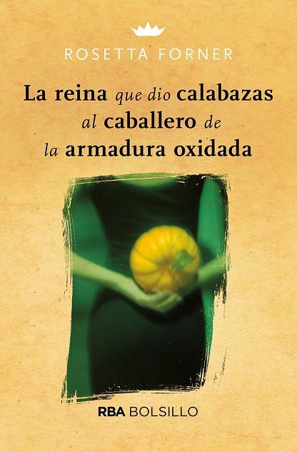 La reina que dio calabazas al caballero de la armadura oxidada | 9788492966882 | Forner, Rosetta