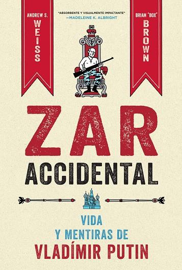 ZAR ACCIDENTAL: LA VIDA Y LAS MENTIRAS DE VLADIMIR PUTIN | 9788467959857 | WEISS, ANDREUS / BROWN, CRIAN