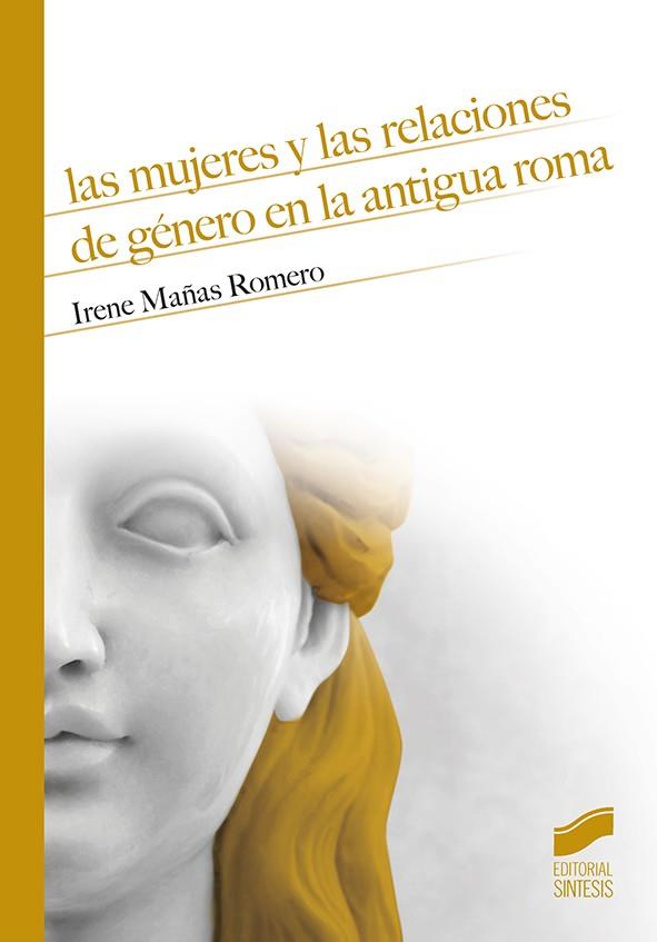 Las mujeres y las relaciones de género en la antigua Roma | 9788491714361 | Mañas Romero, Irene