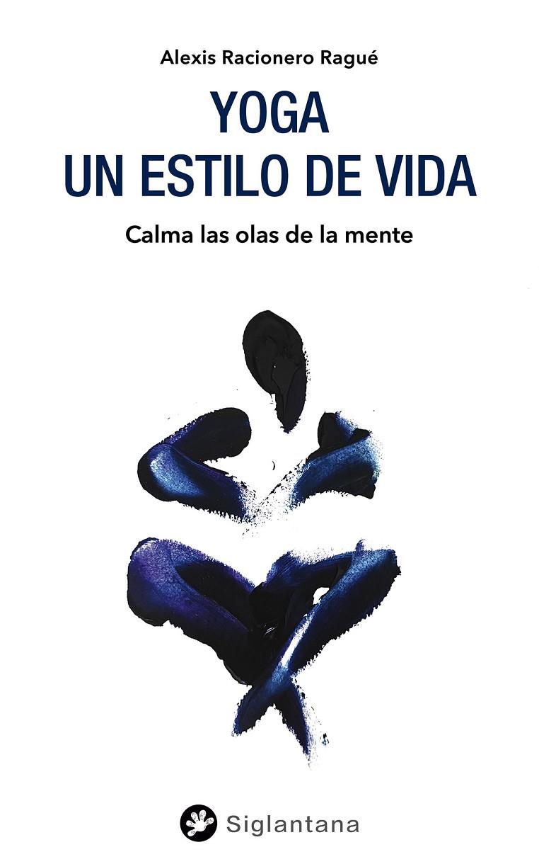 Yoga: un estilo de vida | 9788418556050 | Racionero Ragué, Alexis