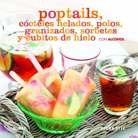 Poptails. Cócteles helados, polos, granizados... | 9788415317241 | Fyfe, Laura