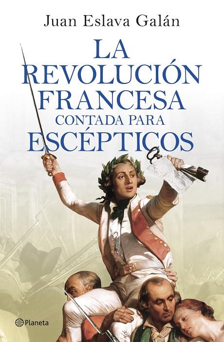 La Revolución francesa contada para escépticos | 9788408277613 | Eslava Galán, Juan