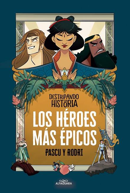 Destripando la historia - Los héroes más épicos | 9788420456676 | Septién «Rodri», Rodrigo / Pascual «Pascu», Álvaro