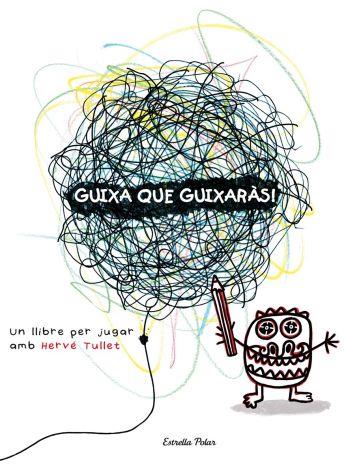 Guixa que guixaràs | 9788492790890 | Tullet, Hervé