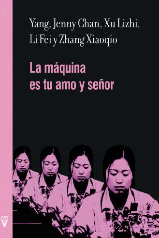 La máquina es tu amo y señor | 9788492559909 | Yang, Yang / Chan, Jenny / Lizhi, Xu / Fei, Li / Xiaoqio, Zhang