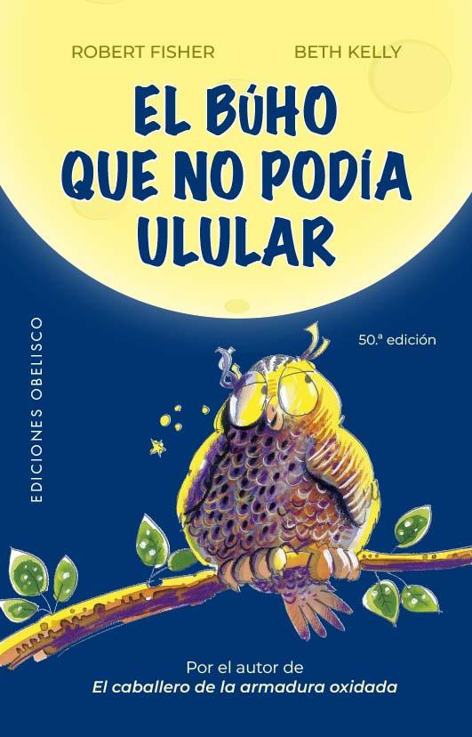 El búho que no podía ulular (N.E.) | 9788411720939 | Fisher, Robert / Kelly, Beth