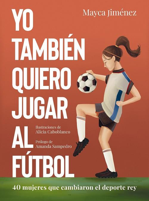 Yo también quiero jugar al fútbol | 9788418820274 | Jiménez, Mayca / Caboblanco, Alicia