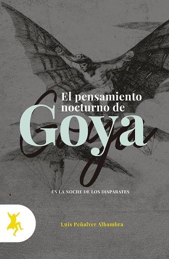 PENSAMIENTO NOCTURNO DE GOYA, EL | 9788417786083 | PEÑALVER ALHAMBRA, LUIS