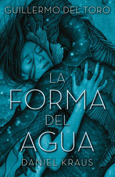 La forma del agua | 9788492915996 | del Toro, Guillermo / Kraus, Daniel