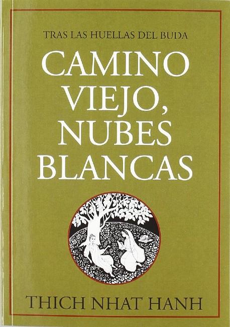 Camino viejo, nubes blancas: tras las huellas del buda | 9788496478046 | Thich Nhat Hanh