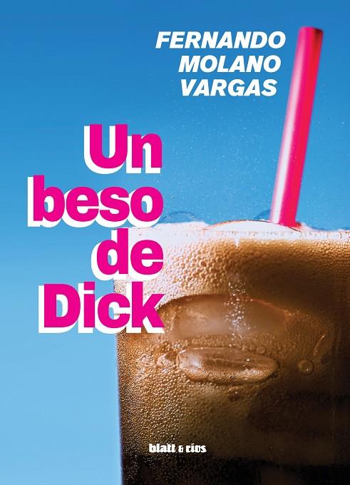 Un beso de Dick | 9788412430219 | Molano Vargas, Fernando