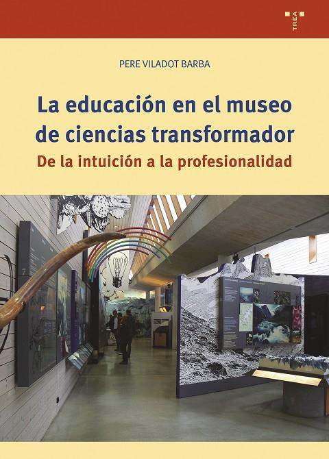 La educación en el museo de ciencias transformador | 9788419823700 | Viladot Barba, Pere