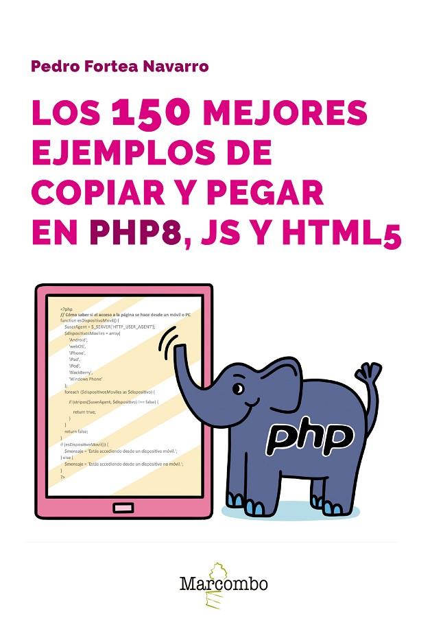 Los 150 mejores ejemplos de copiar y pegar en PHP8, JS y HTML5 | 9788426737656 | Fortea Navarro, Pedro