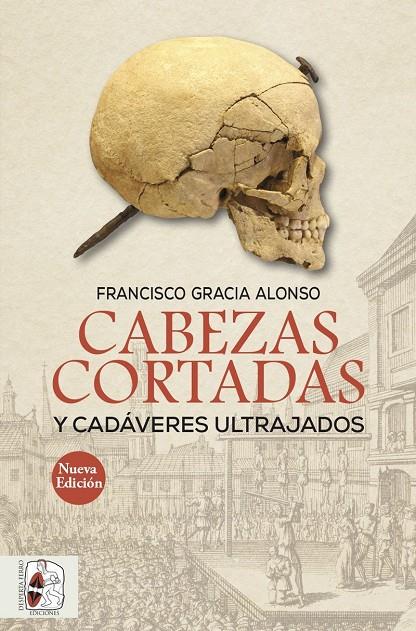 Cabezas cortadas y cadáveres ultrajados (Nueva edición) | 9788494954078 | Gracia Alonso, Francisco