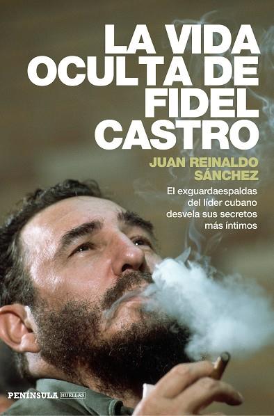 La vida oculta de Fidel Castro | 9788499423548 | Reinaldo Sánchez, Juan / Gyldén, Axel