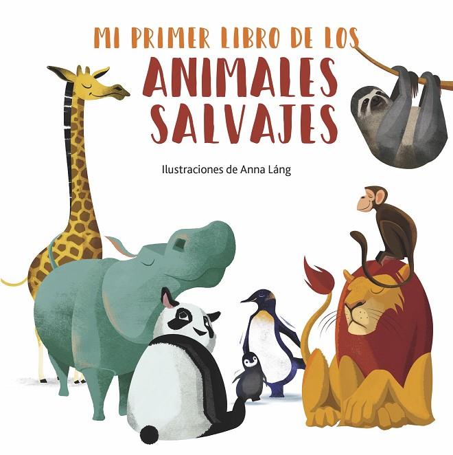 Mi primer libro de los animales salvajes | 9788419262035 | Lang, Anna