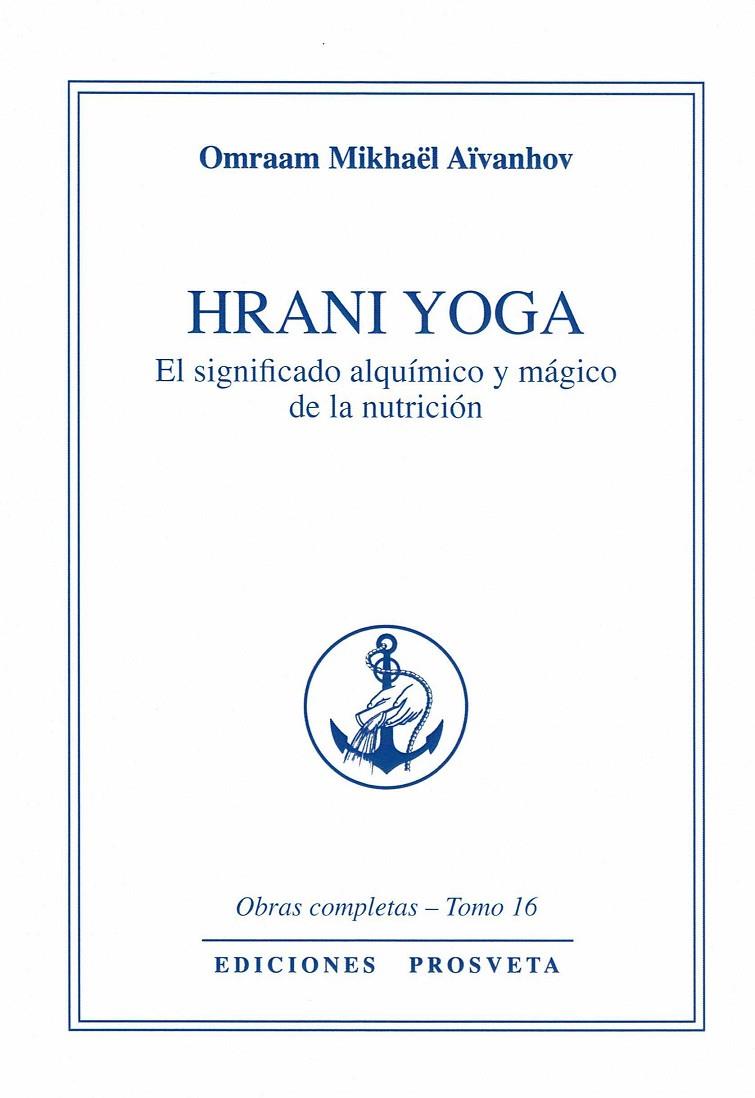 HRANI YOGA - El significado alquimico y mágico de la nutrición | 9788494309892 | Mikhaël Aïvanhov, Omraam