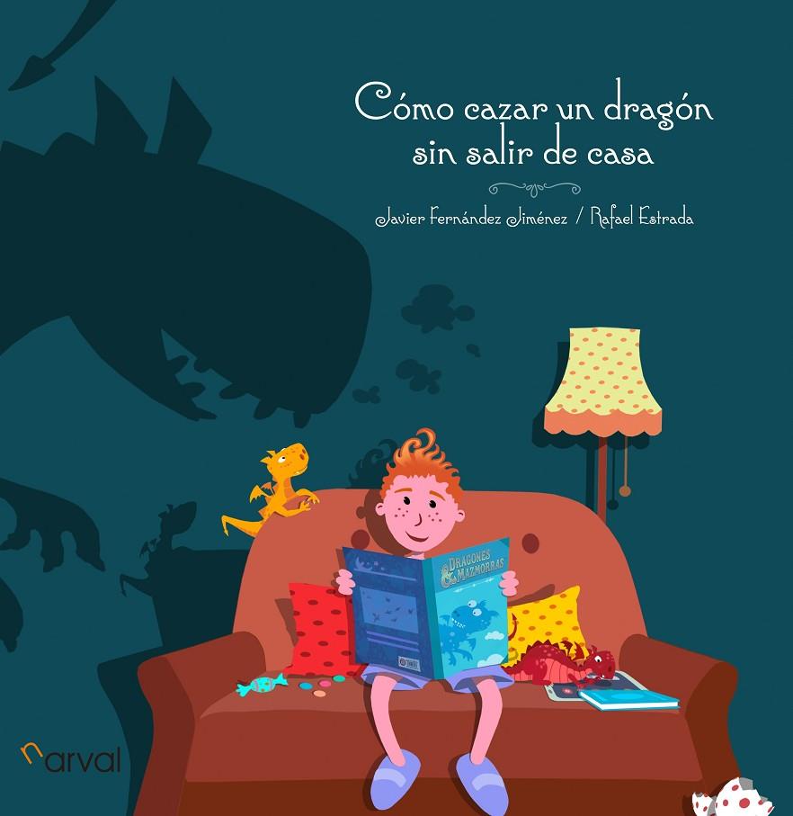 Cómo cazar un dragón sin salir de casa | 9788412425765 | Fernández Jiménez, Javier