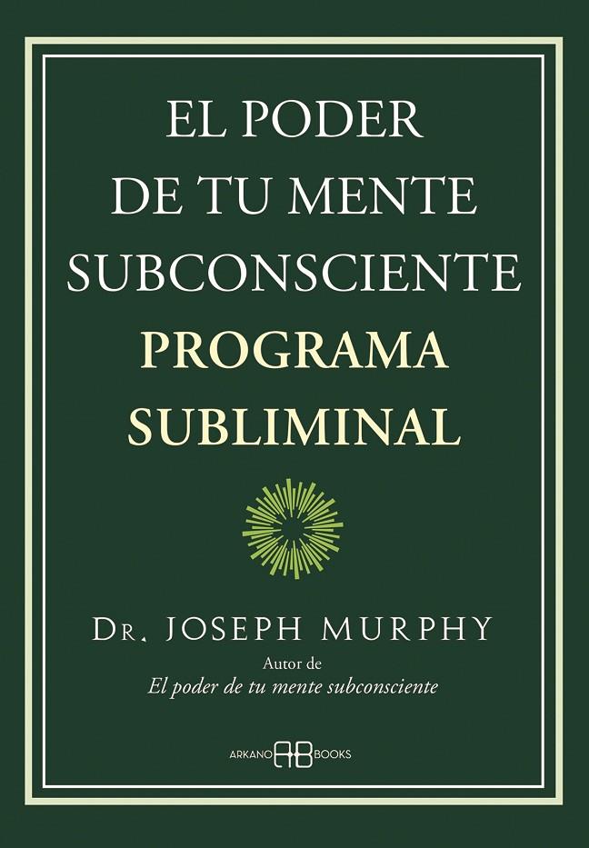 El poder de tu mente subconsciente. Programa subliminal | 9788419510013 | Murphy, Dr. Joseph