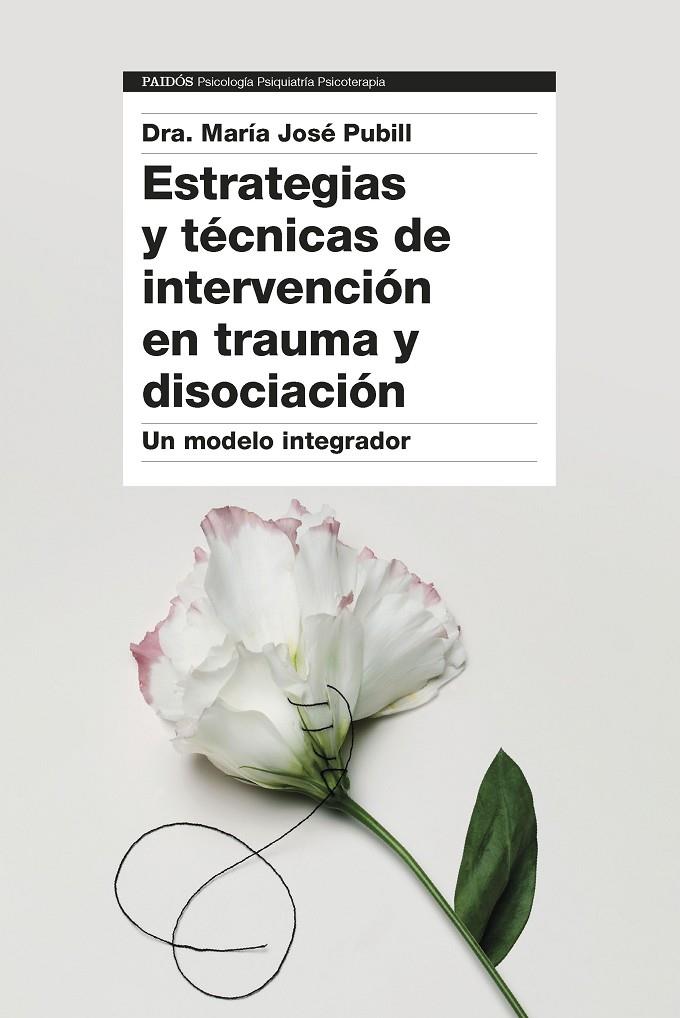 Estrategias y técnicas de intervención en trauma y disociación | 9788449340390 | Dra. María José Pubill